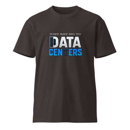 Unisex black premium T-shirt with "Just Say No to Data Centers" graphic front, from wayward.biz.