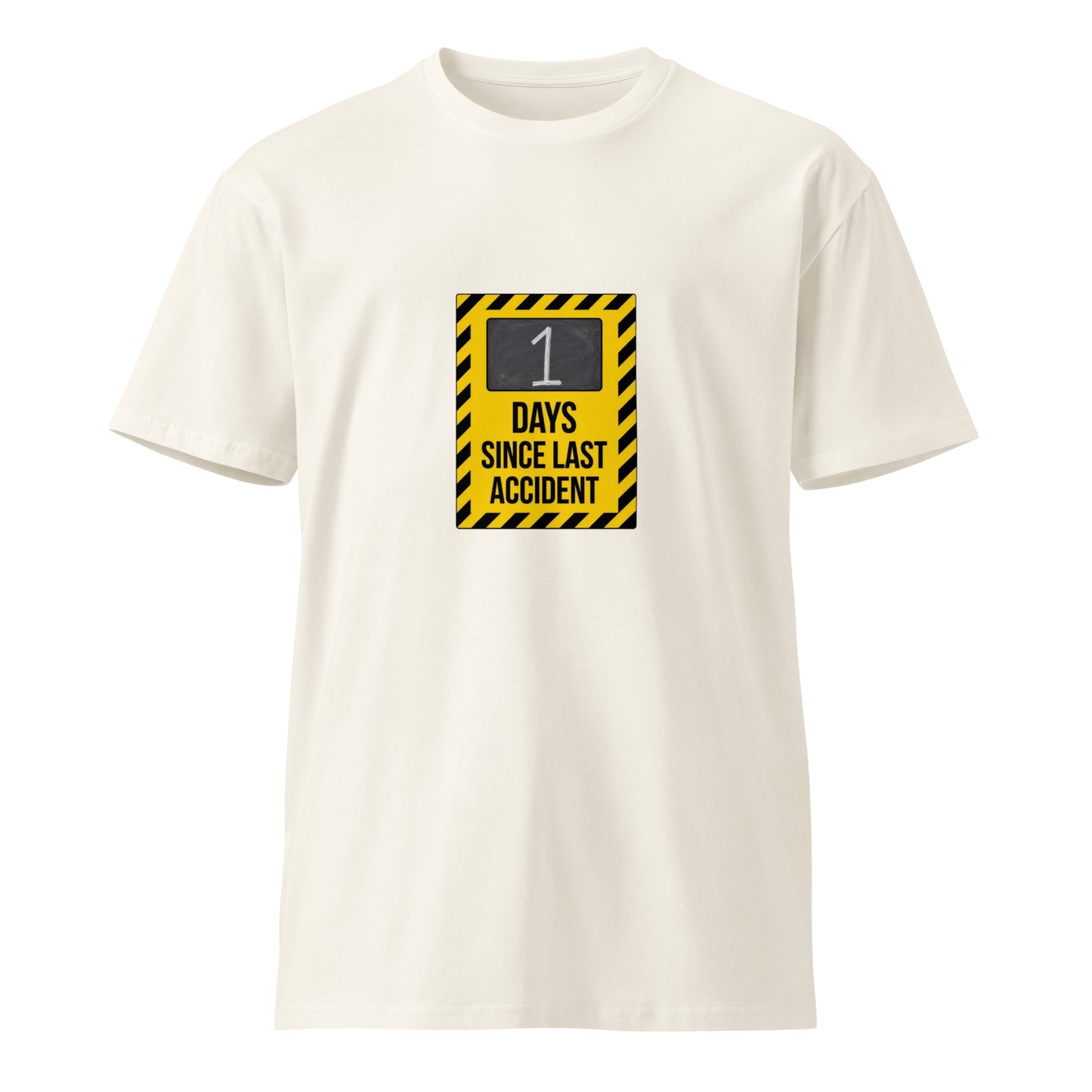 Unisex premium ecru T-shirt from wayward.biz with "1 Day Since Last Accident" graphic on front.