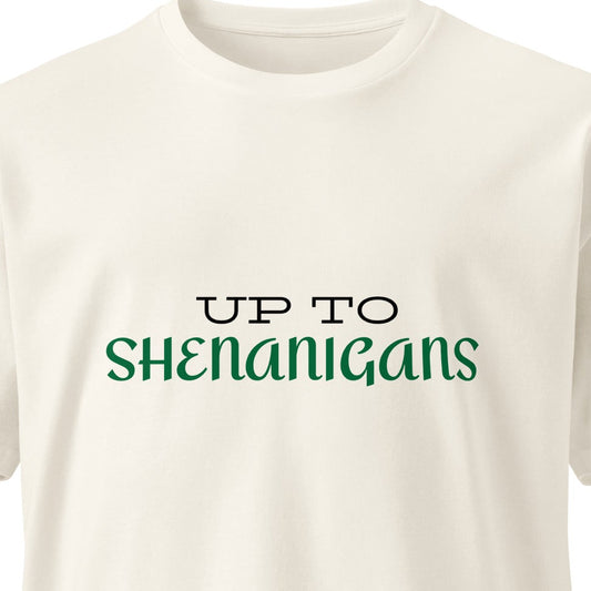 Unisex ecru premium T-shirt with "Up To Shenanigans" graphic, casual fit, made by wayward.biz, front view.