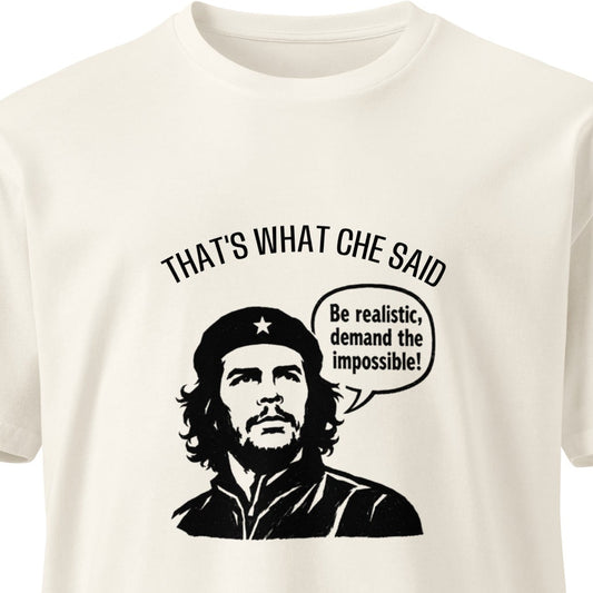 Unisex premium ecru T-shirt with "That's What Che Said" slogan, featuring a casual fit and soft cotton fabric.