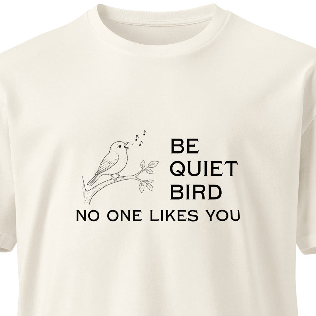 Be Quiet Bird unisex premium ecru T-shirt featuring a graphic design on the front, casual and comfortable fit.