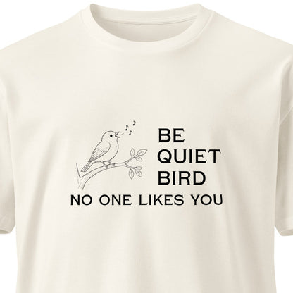 Be Quiet Bird unisex premium ecru T-shirt featuring a graphic design on the front, casual and comfortable fit.