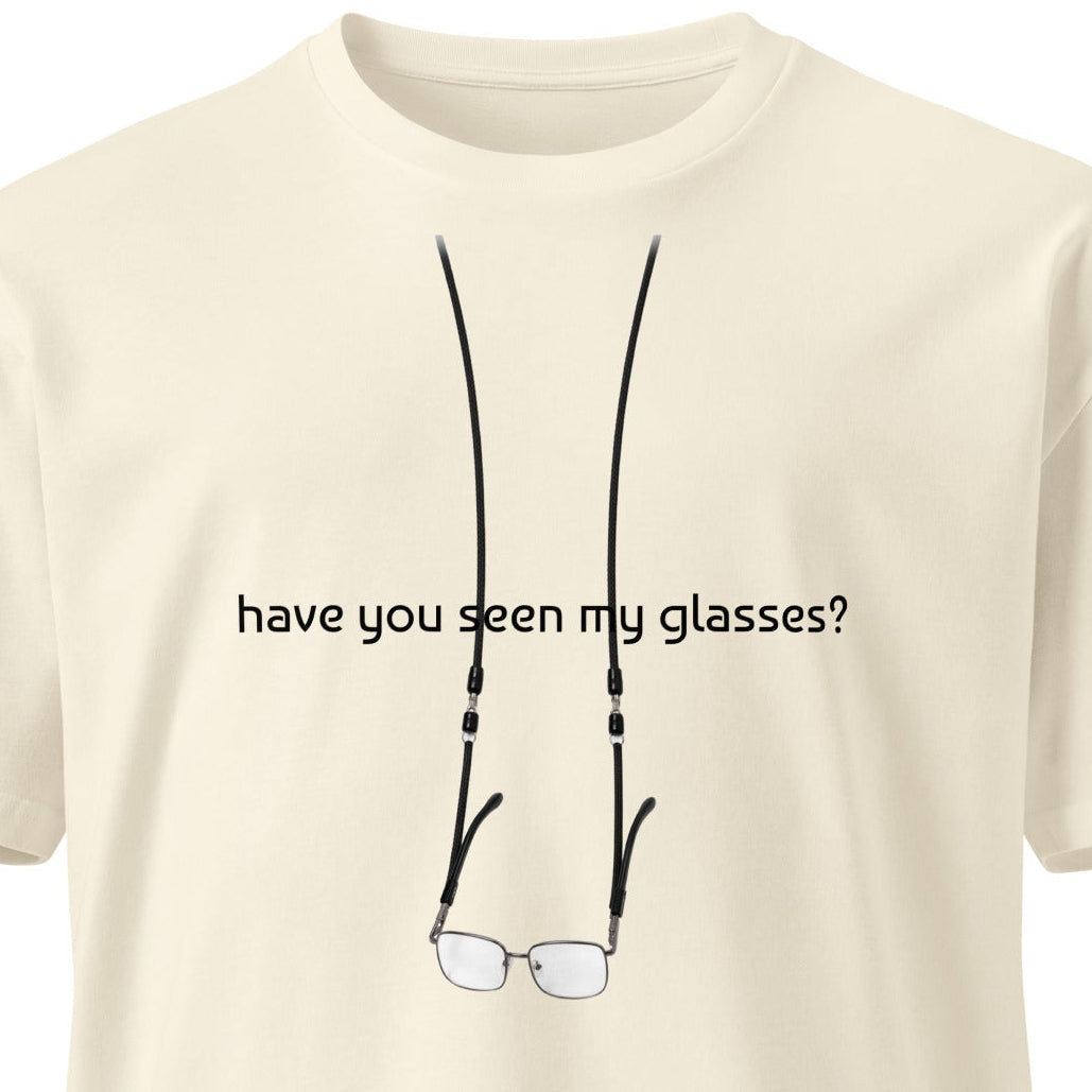 Unisex premium T-shirt with "Have You Seen My Glasses?" print on natural fabric, stylish and comfortable from wayward.biz.