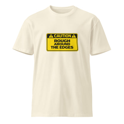 Unisex Caution Rough Around the Edges premium T-shirt in natural color, front view showing bold caution design on soft cotton fabric.