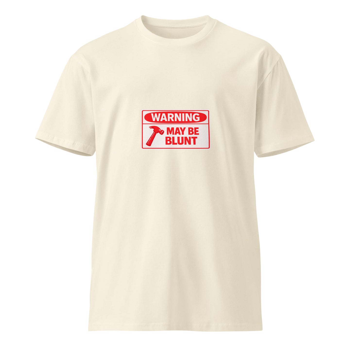 Unisex premium T-shirt with "Warning May be Blunt" slogan, natural color, front view, by Wayward.biz