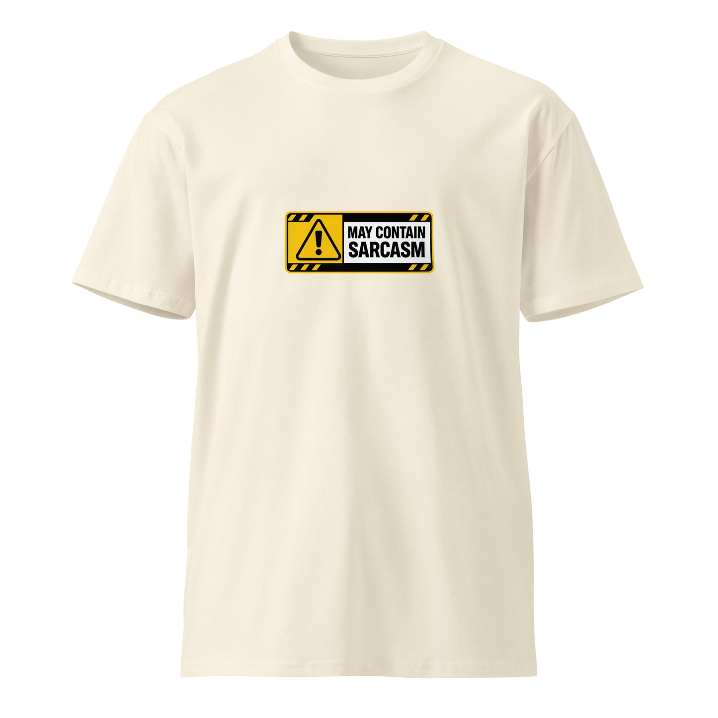 Unisex premium T-shirt with "May Contain Sarcasm" print, natural color, front view, from wayward.biz.
