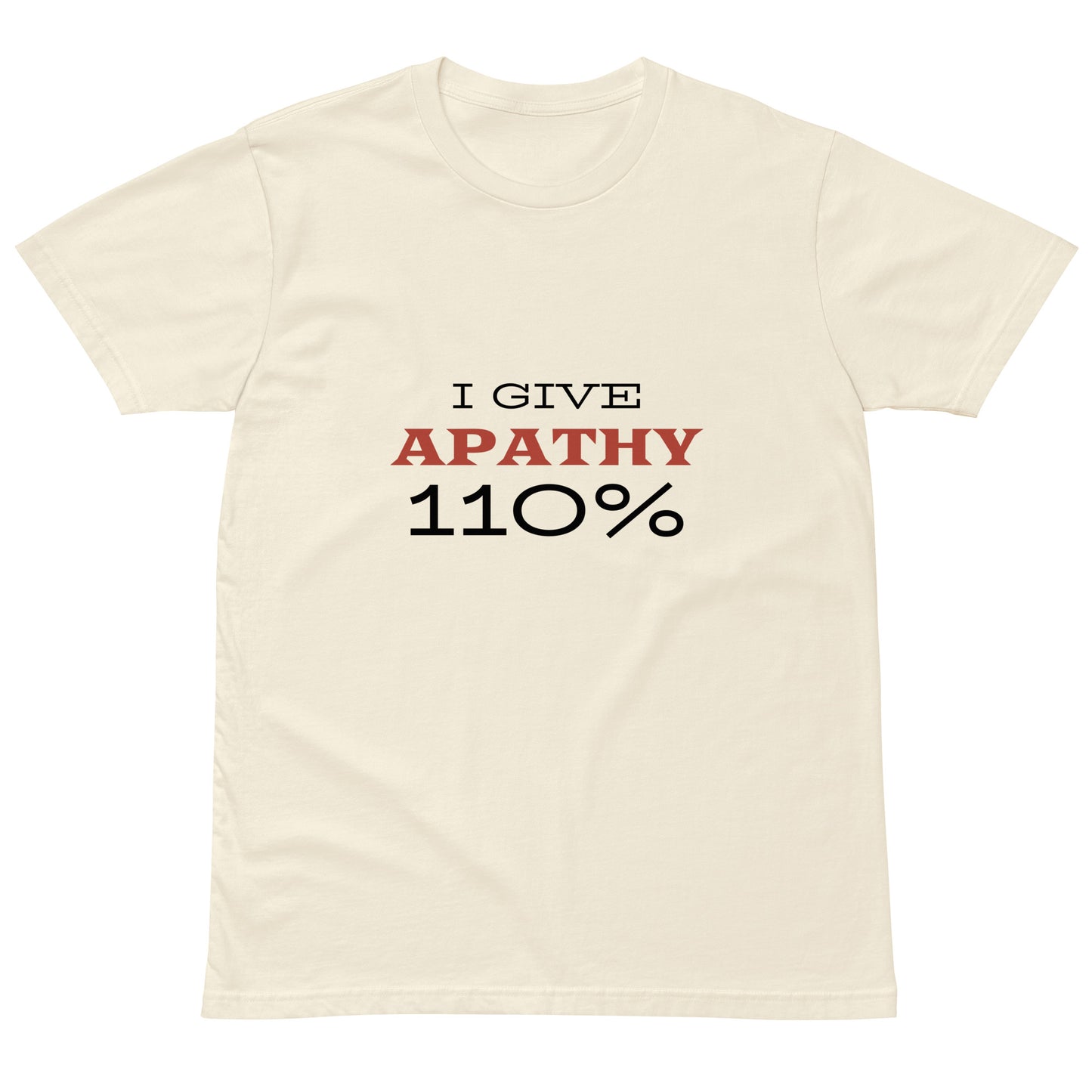 Unisex light premium T-shirt by wayward.biz with "I Give Apathy 110%" graphic, natural front view showcasing soft fabric and fit.