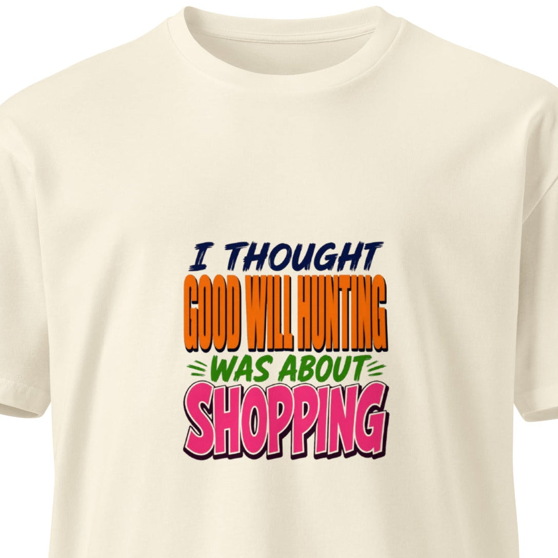 Unisex premium T-shirt with "Good Will Hunting" quote, natural color, front view, by wayward.biz.