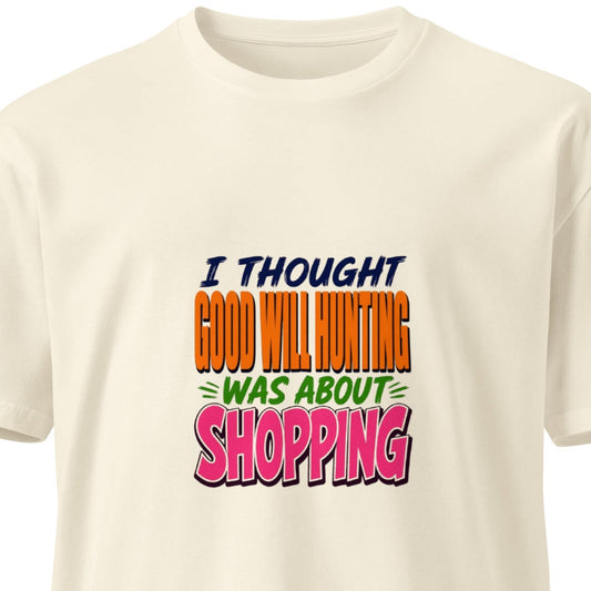 Unisex premium T-shirt with "Good Will Hunting" quote, natural color, front view, by wayward.biz.