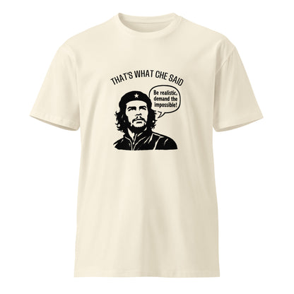 Unisex premium T-shirt by wayward.biz with "That's What Che Said" graphic, natural color, front view, casual style.