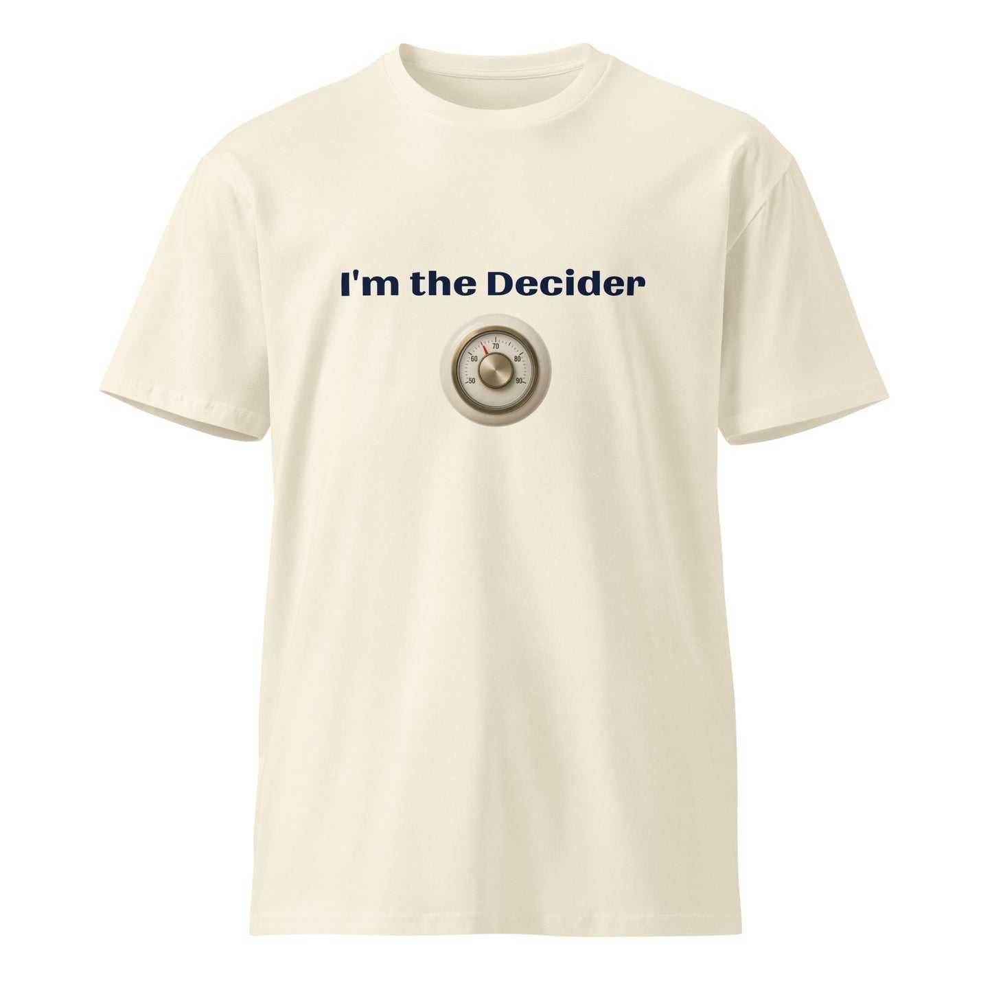 Unisex premium T-shirt featuring "I'm the Decider" design, natural color, front view, by wayward.biz