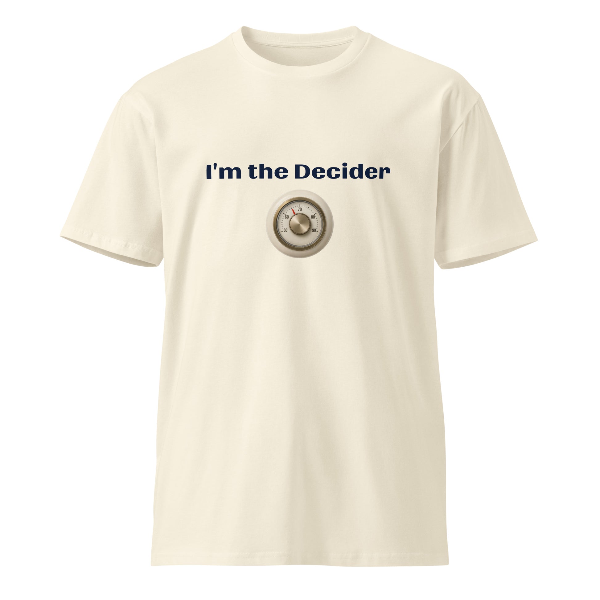 Unisex premium T-shirt featuring "I'm the Decider" design, natural color, front view, by wayward.biz