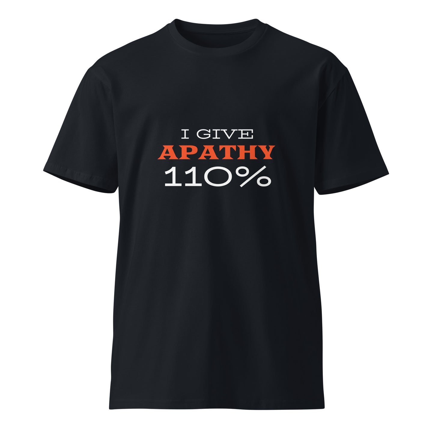 Unisex navy premium T-shirt with "I Give Apathy 110%" graphic from wayward.biz, front view showing fit and design details.