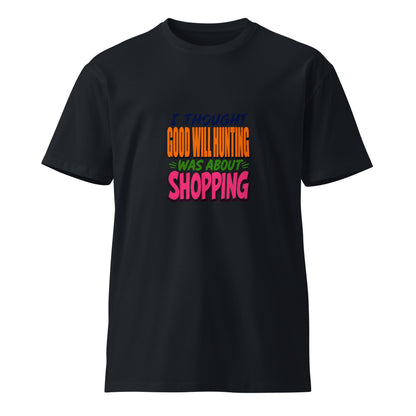 Unisex navy premium T-shirt with "I Thought Good Will Hunting Was About Shopping" print, casual and comfortable fit.
