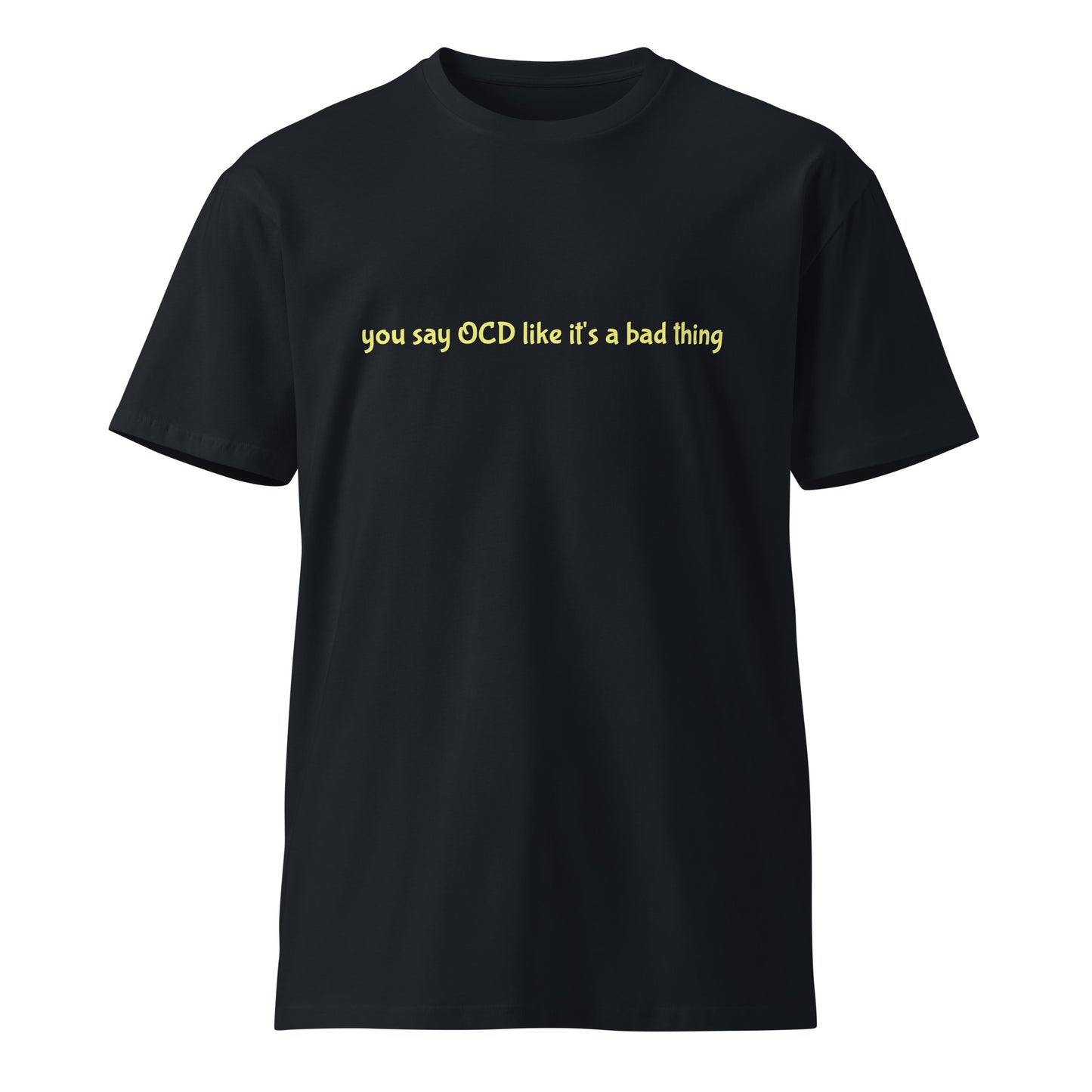 Navy unisex premium T-shirt with "You say OCD like it's a bad thing" slogan, casual fit, from wayward.biz.