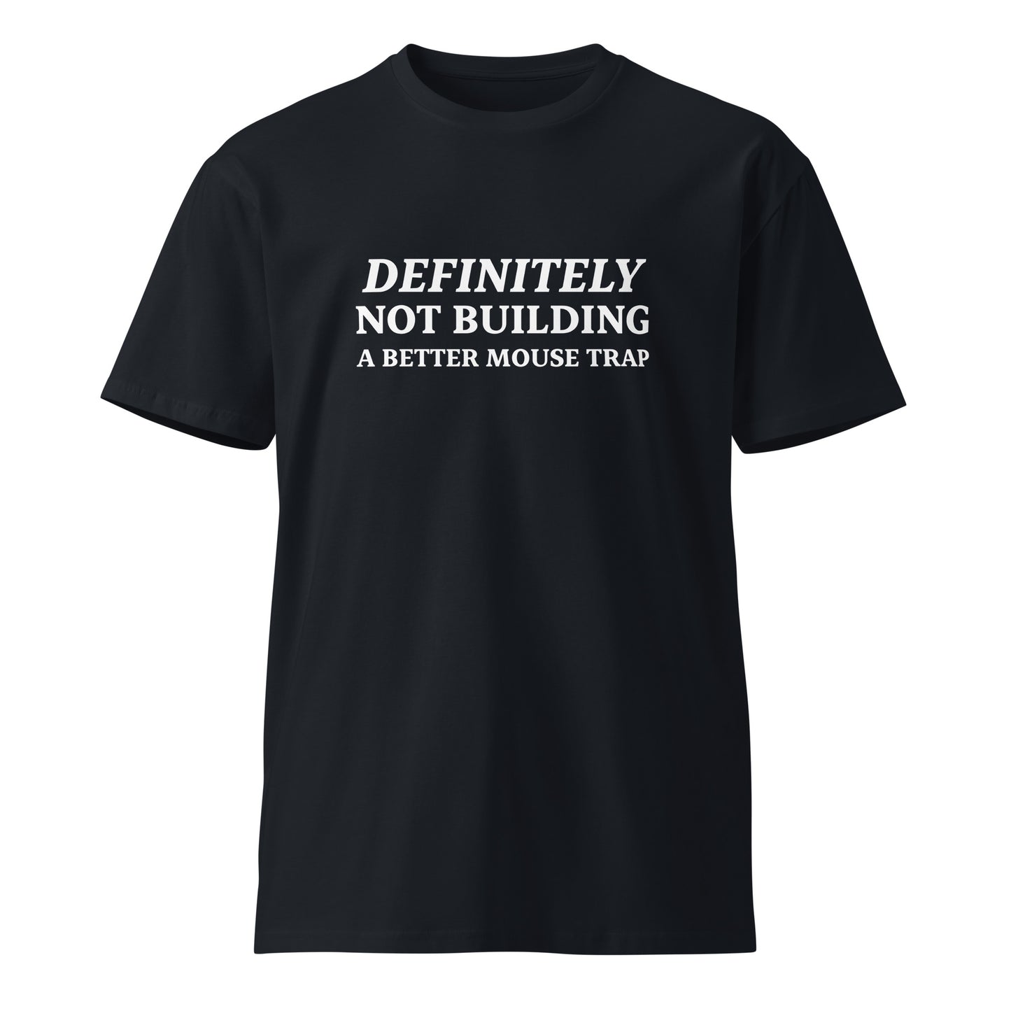 Unisex navy t-shirt with "Definitely not building a better mouse trap" print from wayward.biz, front view, premium casual style.