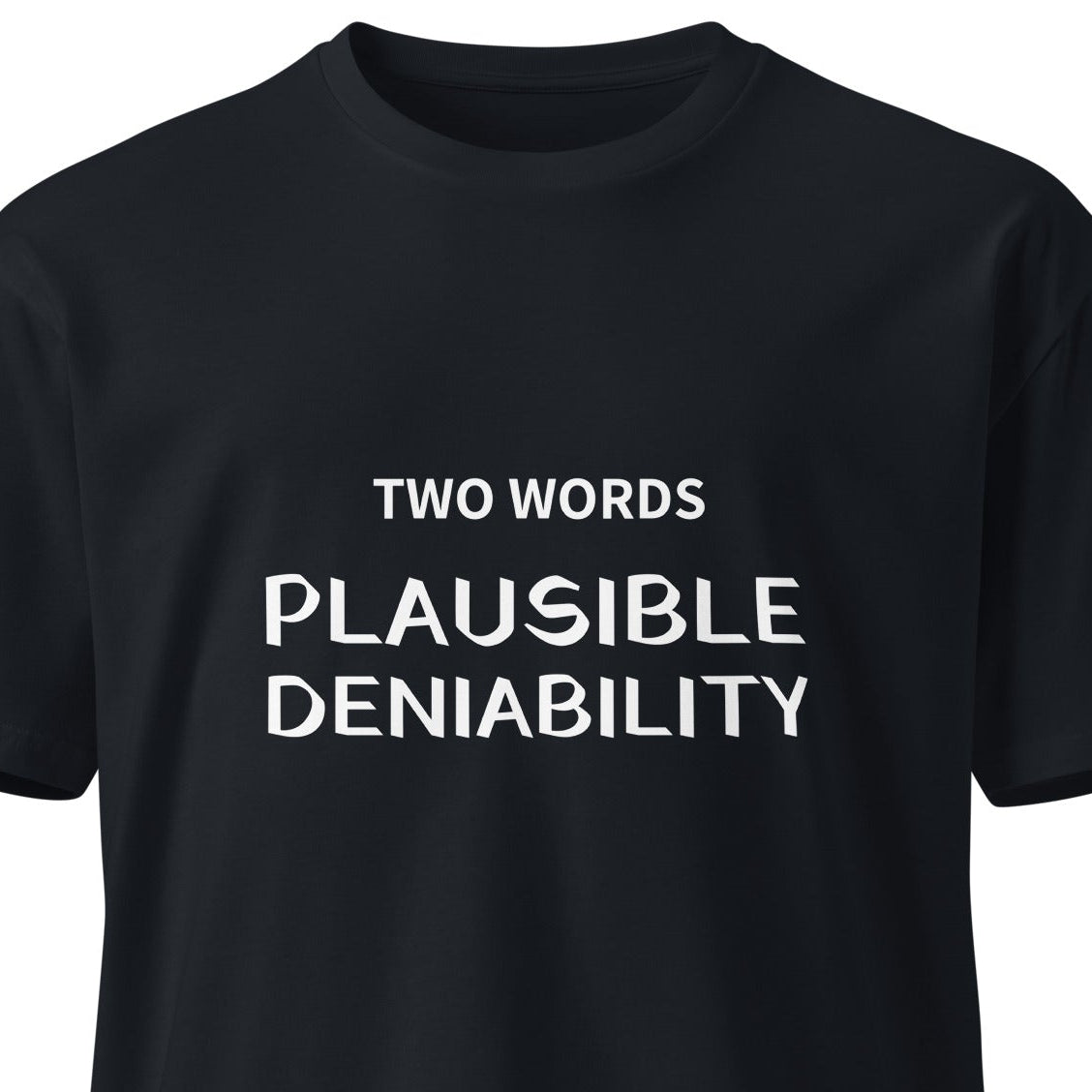 Unisex navy premium T-shirt from Two Words - Plausible Deniability by wayward.biz, showing front design and fit.