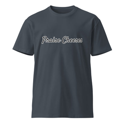 Unisex Praise Cheeses premium T-shirt in petrol blue, front view showing the soft fabric and stylish fit.