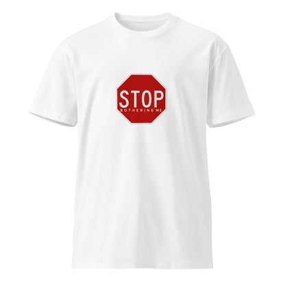 Unisex white premium T-shirt from wayward.biz with "Stop bothering me" slogan on front, casual and comfortable style.