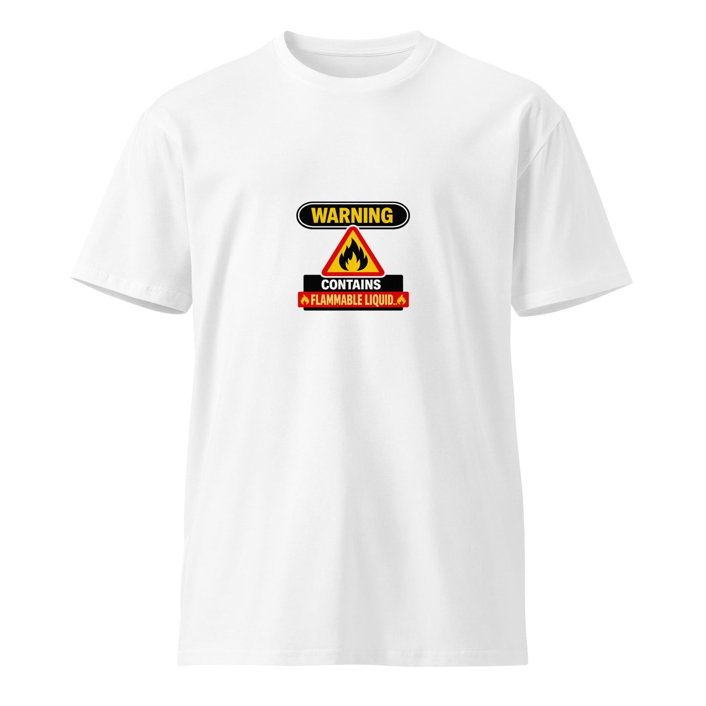 Unisex white premium T-shirt with warning "Contains Flammable Liquid" print on front, from wayward.biz.