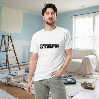 Unisex white premium T-shirt with "Weekends are workdays for a different boss" print, from wayward.biz, front view.