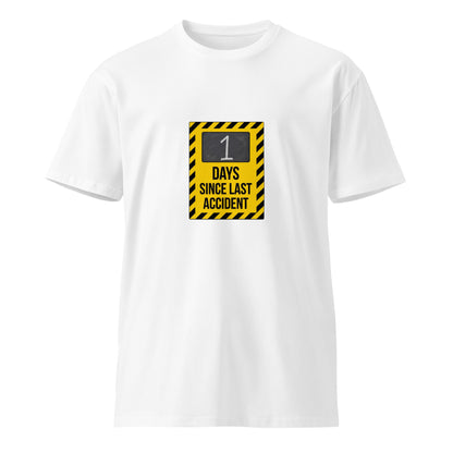White unisex premium T-shirt from wayward.biz featuring "1 Day Since Last Accident" text on the front.