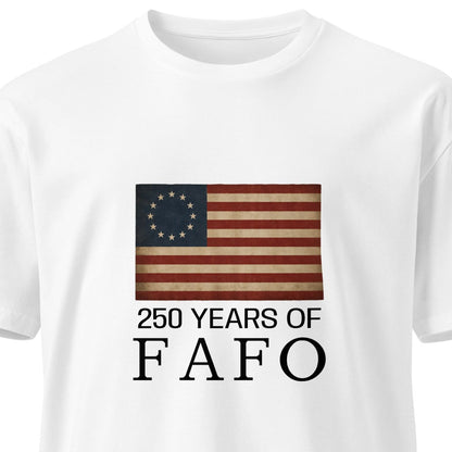 White unisex premium T-shirt featuring "250 Years of FAFO" design, made by wayward.biz, shown from the front.